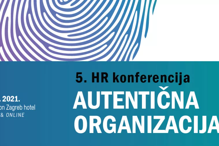 Koje su to prave, autentične organizacije koje žive ono što govore i govore ono što žive? Doznajte na 5. HR konferenciji 9. prosinca!